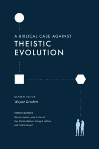 Biblical Case against Theistic Evolution