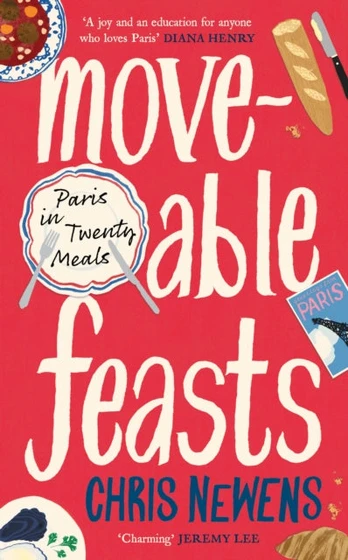 Moveable Feasts, Paris in Twenty Meals