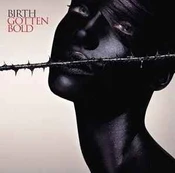 CD Birth - Gotten Bold