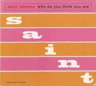 CD Saint Etienne - Who Do You Think You Are
