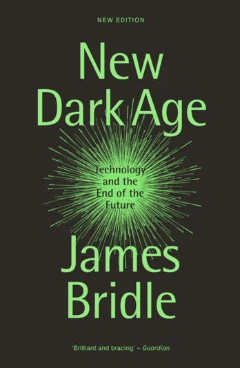 New Dark Age, Technology and the End of the Future