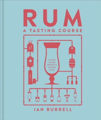 Rum A Tasting Course, A Flavour-Focused Approach to the World of Rum