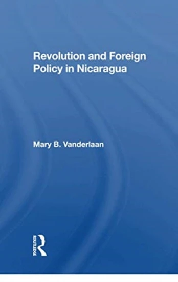Revolution And Foreign Policy In Nicaragua