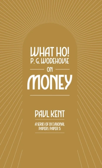 What Ho! P. G. Wodehouse on Money