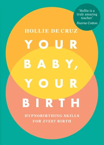 Your Baby, Your Birth, Hypnobirthing Skills For Every Birth