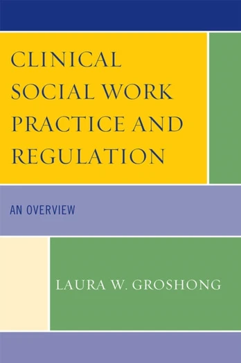 Clinical Social Work Practice and Regulation