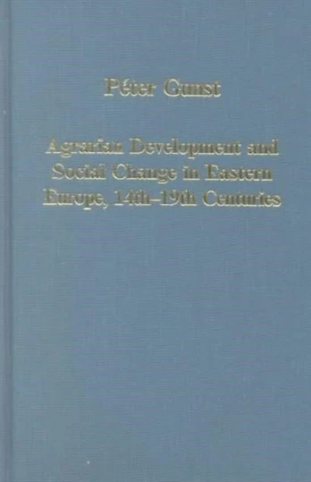 Agrarian Development and Social Change in Eastern Europe, 14th–19th Centuries
