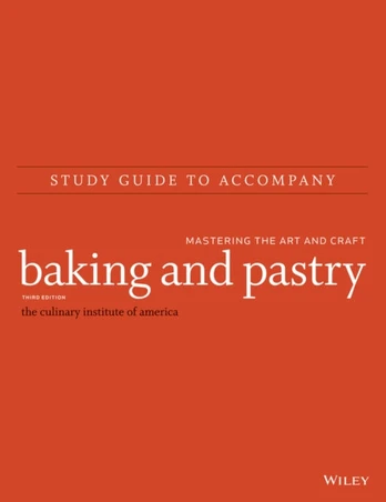 Baking and Pastry: Mastering the Art and Craft, 3e Study Guide