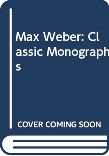 Max Weber: Classic Monographs