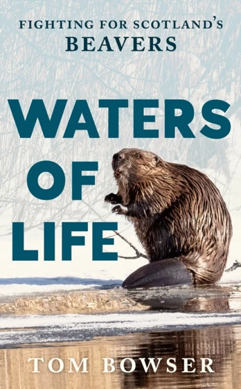 Waters of Life, Fighting for Scotland’s Beavers