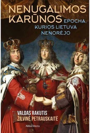 Nenugalimos karūnos. Epocha, kurios Lietuva nenorėjo