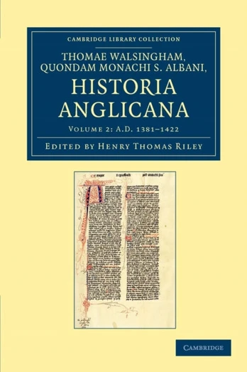 Thomae Walshingham, quondam monachi S. Albani historia Anglicana