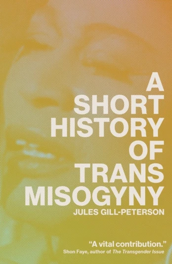 Short History of Trans Misogyny