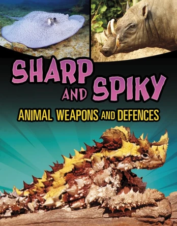 Sharp and Spiky Animal Weapons and Defences