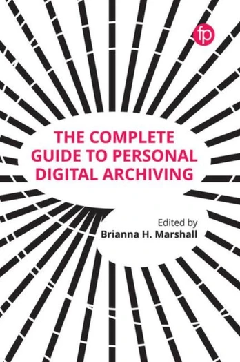 Complete Guide to Personal Digital Archiving