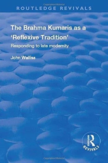 Brahma Kumaris as a ‘Reflexive Tradition’