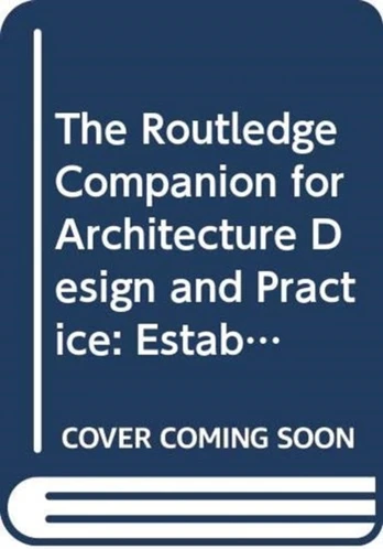 Routledge Companion for Architecture Design and Practice