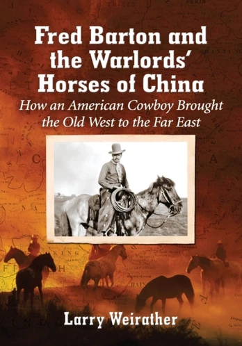 Fred Barton and the Warlords' Horses of China