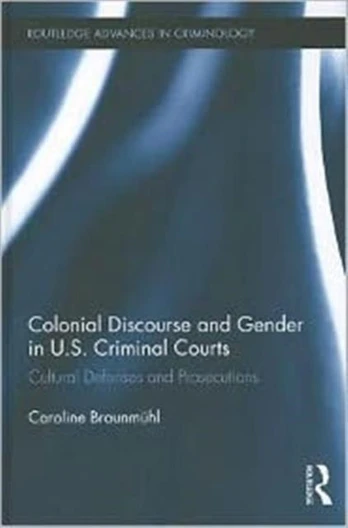Colonial Discourse and Gender in U.S. Criminal Courts