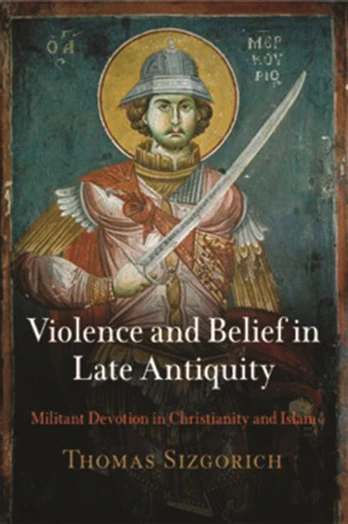 Violence and Belief in Late Antiquity