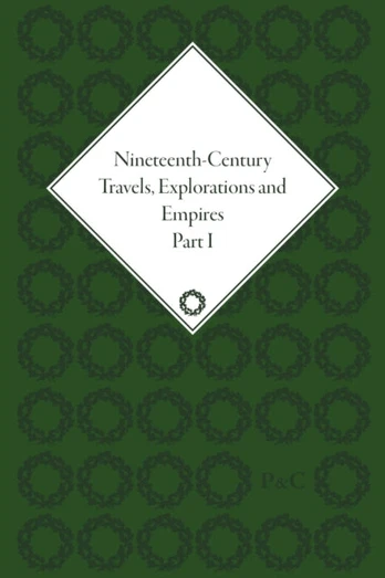 Nineteenth-Century Travels, Explorations and Empires, Part I (set)