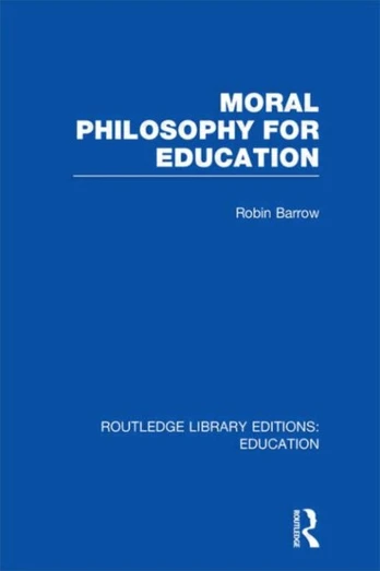 Moral Philosophy for Education (RLE Edu K)