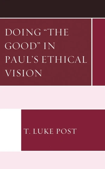 Doing “the Good” in Paul’s Ethical Vision