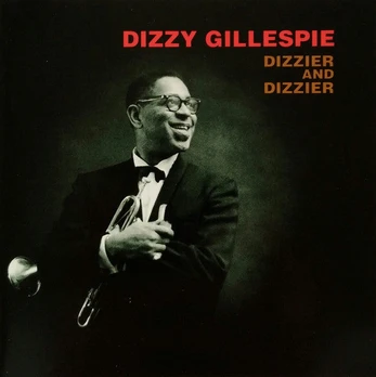 CD Dizzy Gillespie – Dizzier And Dizzier