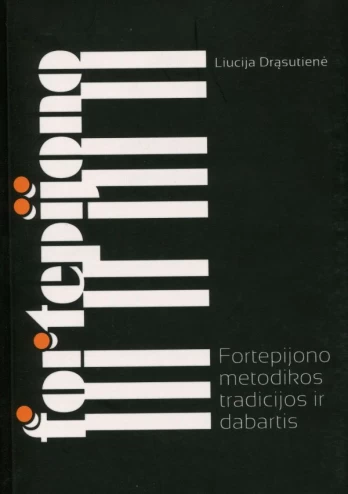 Fortepijono metodikos tradicijos ir dabartis