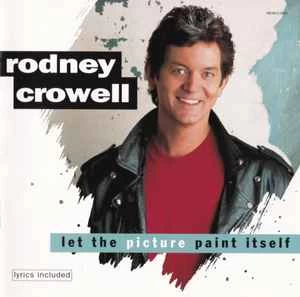 CD Rodney Crowell - Let The Picture Paint Itself