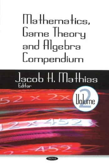 Mathematics, Game Theory & Algebra Compendium