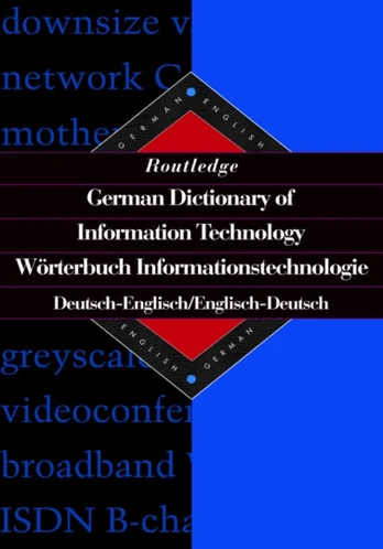 Routledge German Dictionary of Information Technology Worterbuch Informationstechnologie