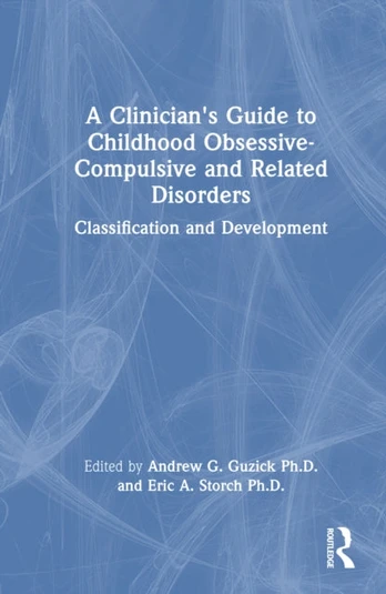 Clinician's Guide to Childhood Obsessive-Compulsive and Related Disorders