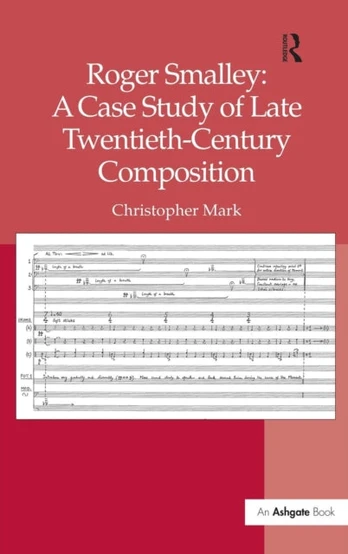 Roger Smalley: A Case Study of Late Twentieth-Century Composition