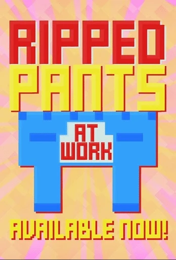 Ripped Pants at Work PC