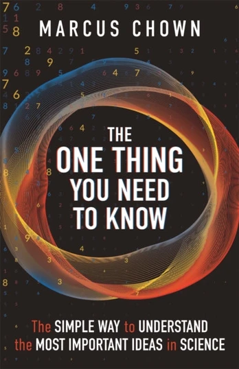 One Thing You Need to Know, The Simple Way to Understand the Most Important Ideas in Science