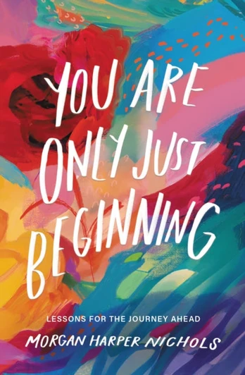 You Are Only Just Beginning, Lessons for the Journey Ahead