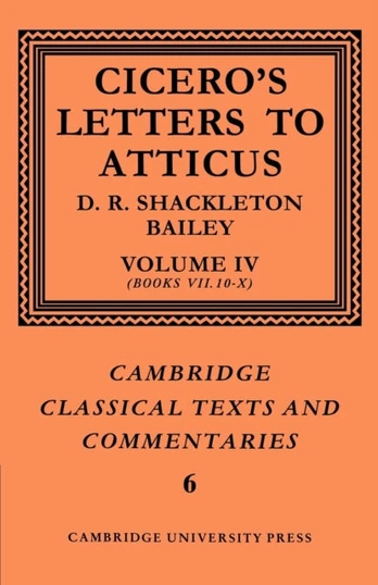Cicero: Letters to Atticus: Volume 4, Books 7.10-10