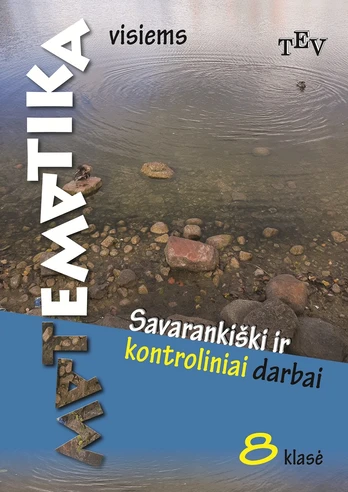 Matematika visiems 8 klasė. Savarankiški ir kontroliniai darbai