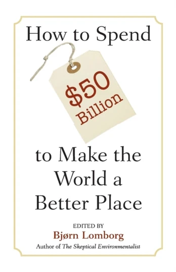 How to Spend $50 Billion to Make the World a Better Place
