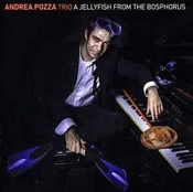 CD Andrea Pozza Trio - A Jellyfish From The Bosphorus