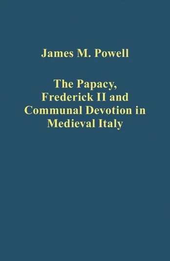 Papacy, Frederick II and Communal Devotion in Medieval Italy
