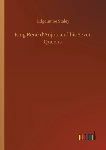 King Rene d'Anjou and his Seven Queens