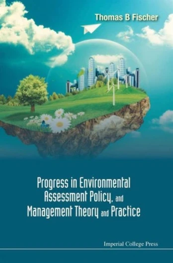 Progress In Environmental Assessment Policy, And Management Theory And Practice