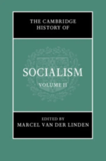 Cambridge History of Socialism: Volume 2