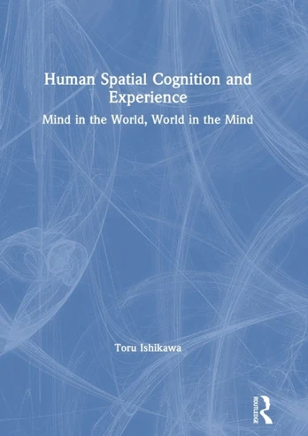 Human Spatial Cognition and Experience