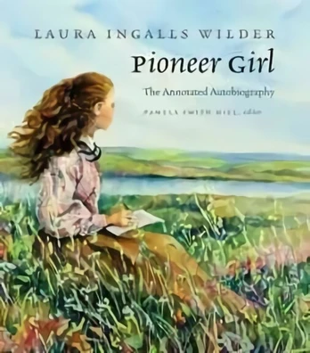 Pioneer Girl: The Annotated Autobiography annotated edition
