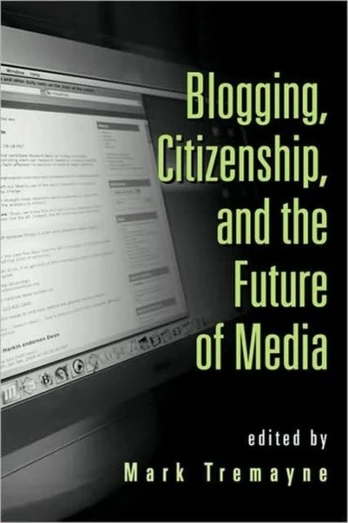 Blogging, Citizenship, and the Future of Media