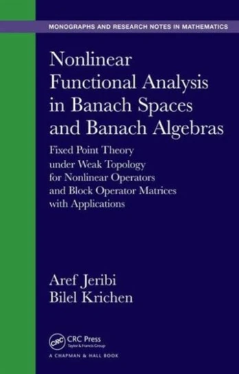 Nonlinear Functional Analysis in Banach Spaces and Banach Algebras
