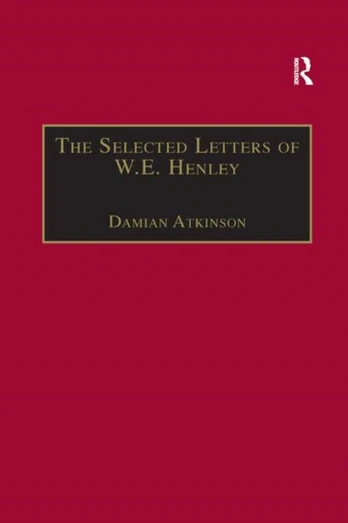 Selected Letters of W.E. Henley